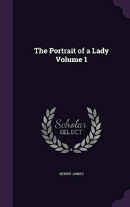 The Portrait of a Lady Volume 1 