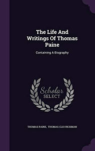 The Life And Writings Of Thomas Paine 