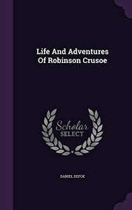 Life And Adventures Of Robinson Crusoe 