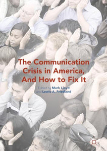 The Communication Crisis in America, And How to Fix It 