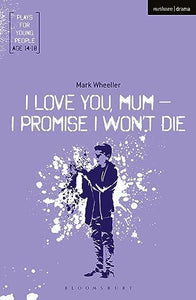 I Love You, Mum - I Promise I Won't Die 