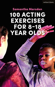 100 Acting Exercises for 8 - 18 Year Olds 