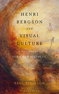 Henri Bergson and Visual Culture 