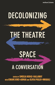 Decolonizing the Theatre Space 