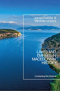 Lakes and Empires in Macedonian History 