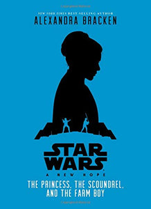 Star Wars: A New Hope: The Princess: The Scoundrel, and the Farm Boy 