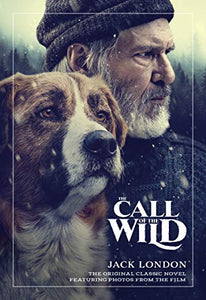 The Call of the Wild: The Original Classic Novel Featuring Photos from the Film 