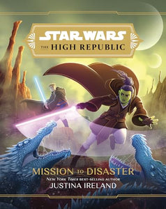 Star Wars The High Republic: Mission To Disaster 