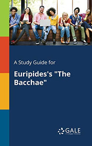 A Study Guide for Euripides's The Bacchae 