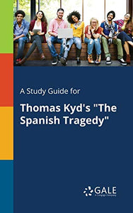 A Study Guide for Thomas Kyd's 