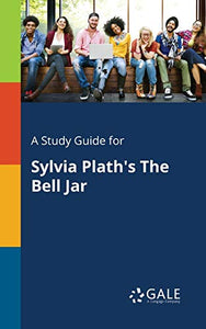 A Study Guide for Sylvia Plath's The Bell Jar 