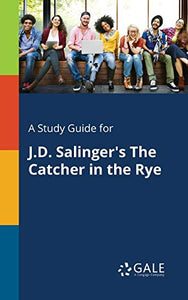 A Study Guide for J.D. Salinger's The Catcher in the Rye 