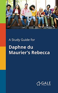 A Study Guide for Daphne Du Maurier's Rebecca 