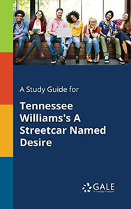 A Study Guide for Tennessee Williams's A Streetcar Named Desire 