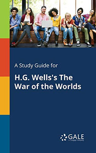 A Study Guide for H.G. Wells's The War of the Worlds 