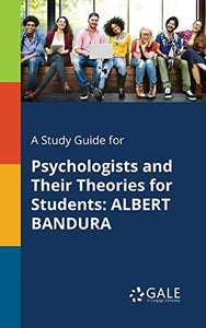 A Study Guide for Psychologists and Their Theories for Students 