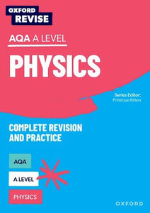 Oxford Revise: AQA A Level Physics Complete Revision and Practice 