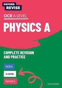 Oxford Revise: A Level Physics for OCR A Complete Revision and Practice 