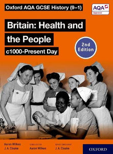 Oxford AQA GCSE History (9-1): Britain: Health and the People c1000-Present Day Student Book Second Edition 