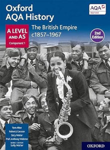 Oxford AQA History for A Level: The British Empire c1857-1967 Student Book Second Edition 