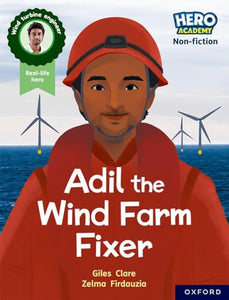 Hero Academy Non-fiction: Oxford Reading Level 7, Book Band Turquoise: Adil the Wind Farm Fixer 