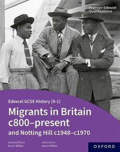 Edexcel GCSE History (9-1): Migrants in Britain c800-present and Notting Hill c1948-c1970 Student Book 