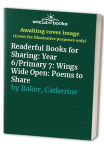 Readerful Books for Sharing: Year 6/Primary 7: Wings Wide Open: Poems to Share 