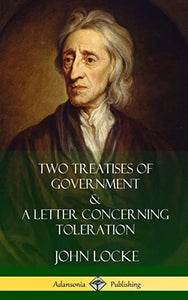 Two Treatises of Government and A Letter Concerning Toleration (Hardcover) 