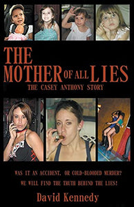 The Mother of all Lies The Casey Anthony Story 