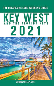 Key West & The Florida Keys - The Delaplaine 2021 Long Weekend Guide 