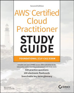 AWS Certified Cloud Practitioner Study Guide With 500 Practice Test Questions 