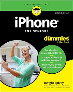 iPhone For Seniors For Dummies, 2025 Edition 