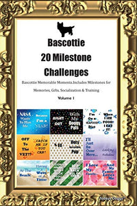 Bascottie 20 Milestone Challenges Bascottie Memorable Moments.Includes Milestones for Memories, Gifts, Socialization & Training Volume 1 