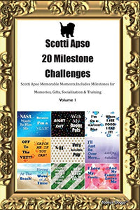 Scotti Apso 20 Milestone Challenges Scotti Apso Memorable Moments.Includes Milestones for Memories, Gifts, Socialization & Training Volume 1 