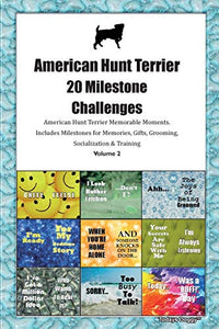 American Hunt Terrier 20 Milestone Challenges American Hunt Terrier Memorable Moments.Includes Milestones for Memories, Gifts, Grooming, Socialization & Training Volume 2 