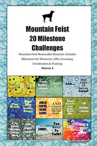 Mountain Feist 20 Milestone Challenges Mountain Feist Memorable Moments.Includes Milestones for Memories, Gifts, Grooming, Socialization & Training Volume 2 