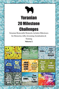 Yoranian 20 Milestone Challenges Yoranian Memorable Moments.Includes Milestones for Memories, Gifts, Grooming, Socialization & Training Volume 2 