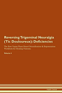 Reversing Trigeminal Neuralgia (Tic Douloureux) 