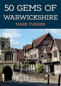 50 Gems of Warwickshire 