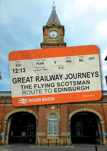 Great Railway Journeys: The Flying Scotsman Route to Edinburgh 