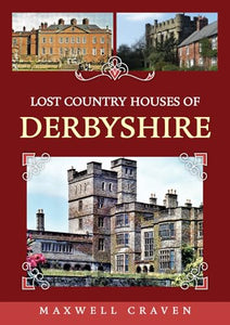 Lost Country Houses of Derbyshire 