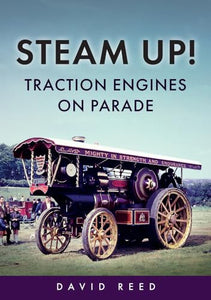 Steam Up! Traction Engines on Parade 