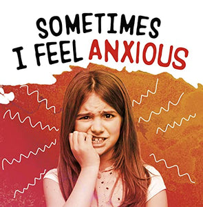 Sometimes I Feel Anxious 