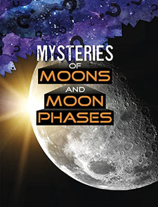 Mysteries of Moons and Moon Phases 