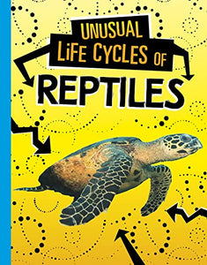 Unusual Life Cycles of Reptiles 