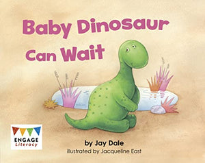 Baby Dinosaur Can Wait 