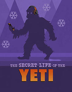 The Secret Life of the Yeti 