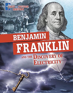 Benjamin Franklin and the Discovery of Electricity 