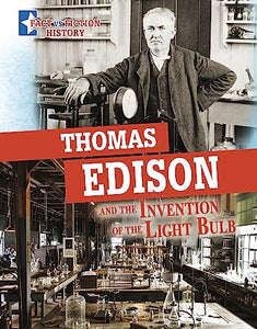 Thomas Edison and the Invention of the Light Bulb 