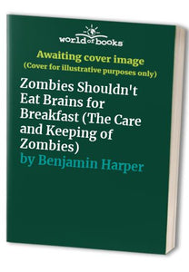 Zombies Shouldn't Eat Brains for Breakfast 